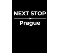 Next Stop: Prague - Funny Notebook Journal for Traveling, Friends, New Job, Christmas, Birthday (6 x 9 inch)