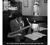 Next Stop Soweto: Giants Ministe - Next Stop Soweto Vol. 3: Giants, Ministers And Makers- Jazz In South Aftrica 1963-1984 by Next Stop Soweto: Giants Ministe (2010) Audio CD