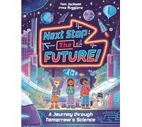 Next Stop the Future!: A Journey through Tomorrow's Science