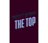 Next Stop The Top: Positive Affirmation, Motivational Notebook Jurnal