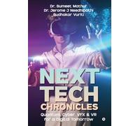 Next Tech Chronicles: Quantum, Cyber, VFX & VR for a Digital Tomorrow