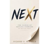 NEXT: The Power of Moving Forward No Matter What