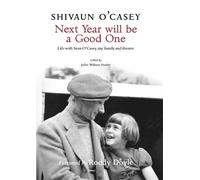 Next Year Will Be A Good One: Life with Sean O'Casey, My Family and Theatre