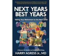 Next Years Best Years: Taking Your Retirement to the Next Level - NUOVO