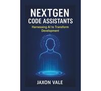 NextGen Code Assistants: Harnessing AI to Transform Development
