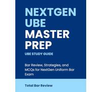 NextGen UBE Master Prep UBE Study Guide: Bar Review, Strategies, and MCQs for NextGen Uniform Bar Exam