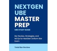 NextGen UBE Master Prep UBE Study Guide: Bar Review, Strategies, and MCQs for NextGen Uniform Bar Exam
