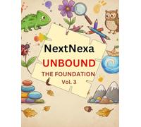 NextNexa Unbound Foundation: Vol. 3: 20 Screen Free Activity for kids, For Kids Ages 3+, Daily Field Manual for Real-World Tasks, Sensory Play, and Fine Motor Development