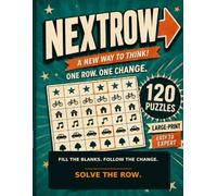 NEXTROW: One Row. One Change. 120 Large-Print Logic Puzzles from Easy to Expert
