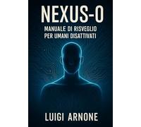 NEXUS-0: Manuale di risveglio per umani disattivati