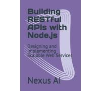 Nexus Ai Building RESTful APIs with Node.js (Tascabile)