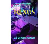 Nexus: La Sombra Digital
