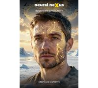Nexus Neural: Book 3: Convergence