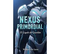 Nexus Primordial: El Legado del Guardián