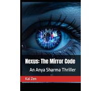 Nexus: The Mirror Code: An Anya Sharma Thriller