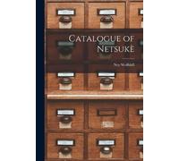 Ney Wolfskill Catalogue of Netsukè (Tascabile)