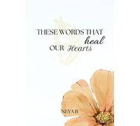 Neya B These Words That Heal Our Hearts (Tascabile)