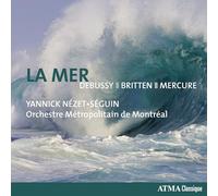 Nezet-Seguin, Yannick/ Orchestre Metropolitain - La Mer: Debussy Britten Mercure