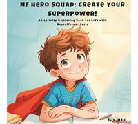 NF Hero Squad: Create Your Superpower!: An activity & coloring book for kids with Neurofibromatosis
