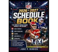 NFL 2026-2027 SCHEDULE BOOK: THE COMPLETE REGULAR SEASON SCHEDULE & FAN NOTEBOOK Weekly Schedules • Weekly Review Pages • Playoffs • Super Bowl LXI • Season Notes