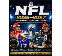 NFL 2026-2027 Schedule & Season Guide: All 32 Team Previews, Weekly Matchups, and Playoff Predictions