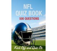 NFL Quiz Book, 500 Questions across 25 rounds. Kickoff off and quiz on.: The Ultimate NFL Quiz Book for Fans, Families & Trivia Nights