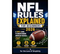 NFL Rules Explained for Beginners 2026: Simple Guide to Understanding American Football Fast
