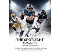 NFL THE SPOTLIGHT MAGAZINE JANUARY 2026 EDITION: The Road to Super Bowl 2026: Playoff Battles, Power Rankings, MVP Leaders & Next-Gen Stars