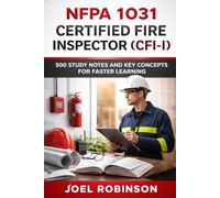 NFPA 1031 Certified Fire Inspector (CFI-I): 500 Study Notes and Key Concepts for Faster Learning