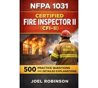 NFPA 1031 Certified Fire Inspector II (CFI-II): 500 Practice Questions and Detailed Explanations