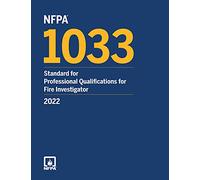 NFPA 1033, Standard for Professional Qualifications for Fire Investigator, 2022 Edition