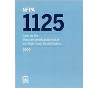 NFPA 1125: Code for the Manufacture of Model Rocket and High Power Rocket Motors, 2022 ed.