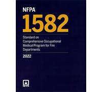 NFPA 1582: Standard on Comprehensive Occupational Medical Program for Fire Departments 2022 edition