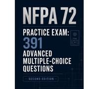 NFPA 72 Practice Exam: 391 Advanced Multiple-Choice Questions for Professional Engineers