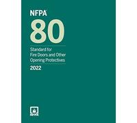 NFPA 80, Standard for Fire Doors and Other Opening Protectives, 2022 Edition
