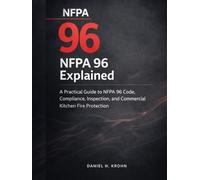 NFPA 96 Explained: A Practical Guide to NFPA 96 Code, Compliance, Inspection, and Commercial Kitchen Fire Protection