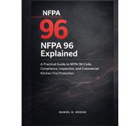 NFPA 96 Explained: A Practical Guide to NFPA 96 Code, Compliance, Inspection, and Commercial Kitchen Fire Protection