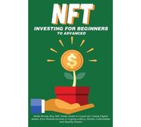 Nft Trending Cr NFT Investing for Beginners to Advanced, Make Money; (Tascabile)
