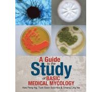 Ng. Kee Peng A Guide to the Study of Basic Medical Mycology (Tascabile)