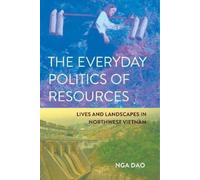 Nga Dao The Everyday Politics of Resources (Tascabile)