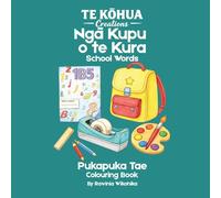 Ngā Kupu o te Kura: Learn Te Reo Maori: Learn Te Reo Māori While You Colour - School Items