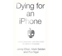 Ngai Pun Jenny Chan Mark Selden Dying for an iPhone (Tascabile)