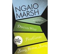 Ngaio Marsh Died in the Wool / Final Curtain / Swing, Brother, Swing (Tascabile)
