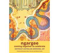 ngargee coming together to celebrate: Southeast Australian Aboriginal art