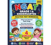 NGAT Grade 1 and Kindergarten Practice Test Workbook: Gifted and Talented Test Prep: 450+ Verbal, Nonverbal & Quantitative Reasoning Questions with Answer Explanations (Naglieri Levels A & B)