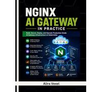 NGINX AI GATEWAY IN PRACTICE: Build Production-Ready LLM Infrastructure with NGINX, Kubernetes Gateway API, vLLM, Ollama, AI Inference Routing, MCP, Security, and Observability
