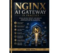 NGINX AI GATEWAY IN PRACTICE: Build Production-Ready LLM Infrastructure with NGINX, Kubernetes Gateway API, vLLM, Ollama, AI Inference Routing, MCP, Security, and Observability