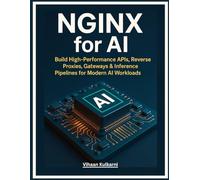 NGINX for AI: Build High-Performance APIs, Reverse Proxies, Gateways & Inference Pipelines for Modern AI Workloads