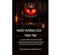 NGÔI V¿¿NG c¿a TRÁI TIM: 12 tr¿n chi¿n chúng ta ph¿i chi¿n th¿ng tr¿¿c lòng tham, s¿ so sánh và s¿ gi¿ t¿o c¿a s¿ th¿a mãn