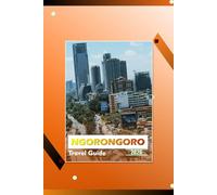 NGORONGORO TRAVEL GUIDE 2026: "Essential Tips, Routes, and Cultural Insights for Exploring Tanzania's Iconic Safari Destination"